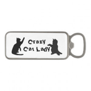 Crazy Cat Lady Fun quote for Cat Lovers Magnetic Bottle Opener