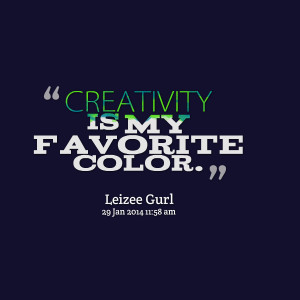 Quotes Picture: creativity is my favorite color