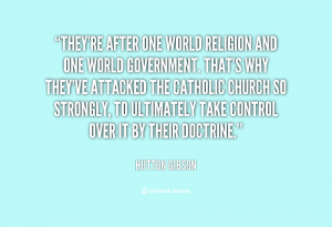 quote-Hutton-Gibson-theyre-after-one-world-religion-and-one-93242.png