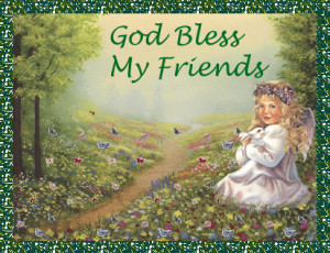 may god bless my friends