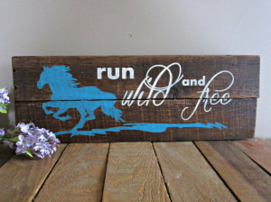 Reclaimed Pallet Wood Sign with Quote - Choose Your Colors - Run Wild ...