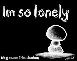 Lonely + Lazy...@.@