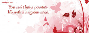 You Cant Live A Positive Life With Negative Mind Facebook Cover Layout