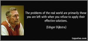 The problems of the real world are primarily those you are left with ...