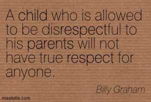 ... -Billy-Graham-parenting-parents-respect-child-Meetville-Quotes-193449