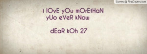 love you morethan yuo ever know dear koh 27 , Pictures