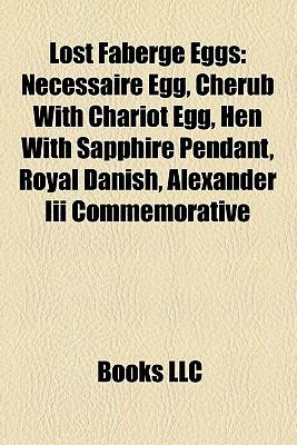 Lost Faberge Eggs: Necessaire Egg, Cherub with Chariot Egg, Hen with ...