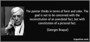 The painter thinks in terms of form and color. The goal is not to be ...