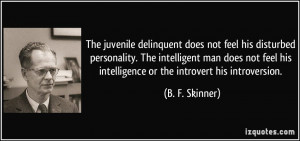 The juvenile delinquent does not feel his disturbed personality. The ...