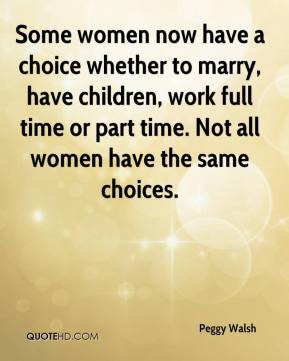 Some women now have a choice whether to marry, have children, work ...