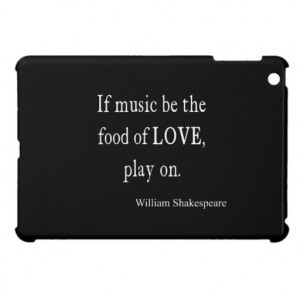 ... Be the Food of Love Shakespeare Quote Quotes Case For The iPad Mini