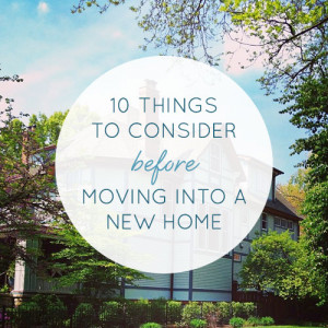 ... through for 10 things to consider before moving into a new home