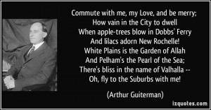 Commute with me, my Love, and be merry; How vain in the City to dwell ...