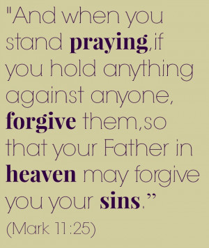 bible quote on forgiveness mark 11 25 more forgiveness quotes