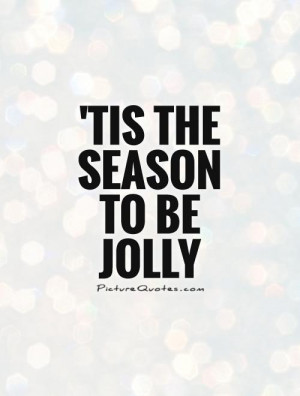 Tis the season to be jolly Picture Quote #1