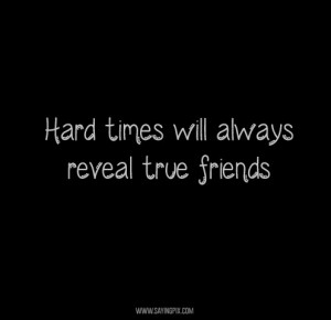 Friendship Quote Hard Times...