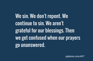 quote of the day: We sin. We don't repent. We continue to sin. We aren ...