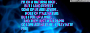 ... wall , and they just wallpaperSo love are hate me , I stay hate free