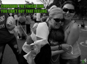 Crossing the finish line. You can’t buy that feeling.