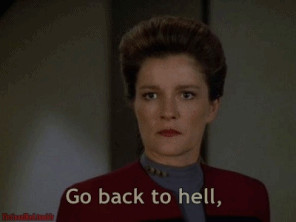 Go back to hell, coward” – Janeway