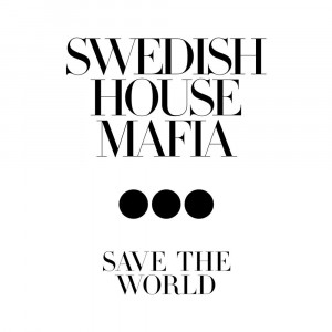 Swedish House Mafia & John Martin - Save The World