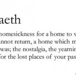 hiraeth Welsh word for a homesickness for a home to which you cannot ...