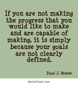 If you are not making the progress that you would like to make and are ...
