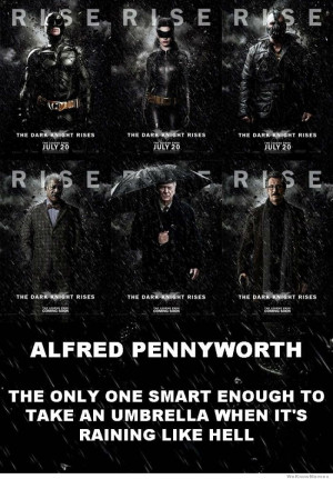 Alfred Pennyworth – The only one smart enough to take an umbrella ...