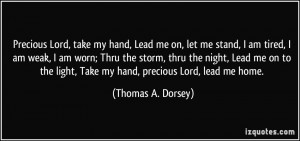 ... Lead me on to the light, Take my hand, precious Lord, lead me home