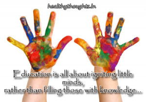 Education is all about igniting little minds,