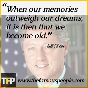When our memories outweigh our dreams, it is then that we become old.