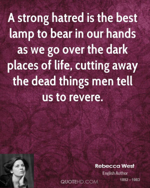 strong hatred is the best lamp to bear in our hands as we go over ...