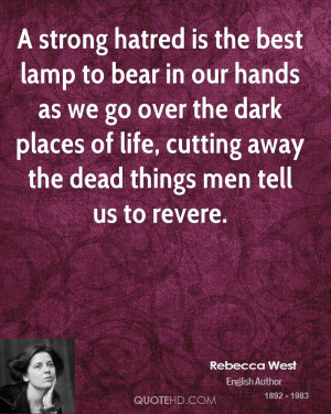 strong hatred is the best lamp to bear in our hands as we go over ...