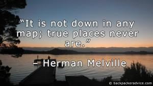 ... It is not down in any map; true places never are.