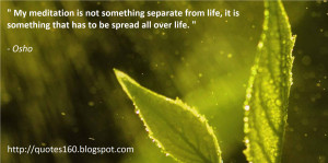 ... from life, it is something that has to be spread all over life