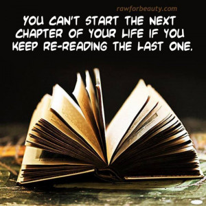 You can’t start the next chapter of your life if…..
