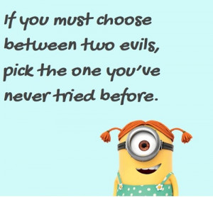 HOW I CHOOSE BETWEEN TWO EVILS…