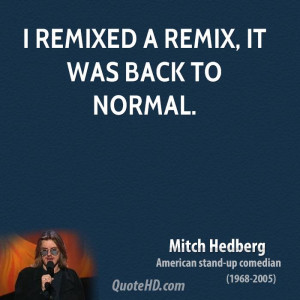 remixed a remix, it was back to normal.