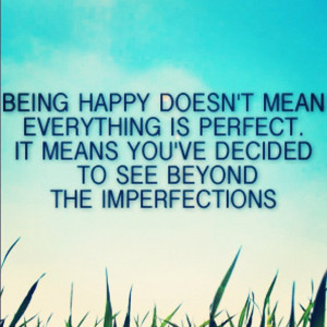 be happy, be yourself, beyond imperfections, happiness, imperfection ...