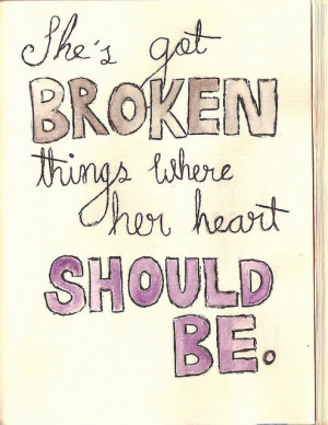 She's got broken things where her heart should be
