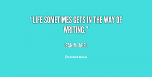 quote-Jean-M.-Auel-life-sometimes-gets-in-the-way-of-62513.png