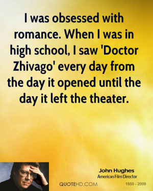 was obsessed with romance. When I was in high school, I saw 'Doctor ...