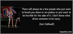 There will always be a few people who just want to knock you down or ...