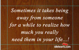 Home » Quotes » Sometimes It Takes Being Away From Someone For A ...