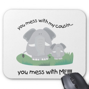 you_mess_with_my_cousin_you_mess_with_me_mousepad ...