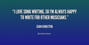 love song writing, so I'm always happy to write for other musicians ...
