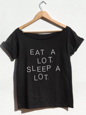 Eat a lot sleep a lot shirt Tumblr clothing Funny text Off the ...