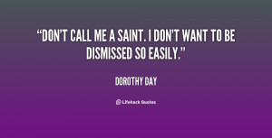 quote-Dorothy-Day-dont-call-me-a-saint-i-dont-78810.png