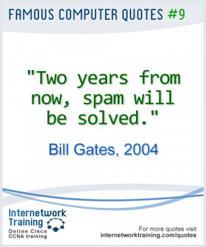 Two years from now, spam will be solved.
