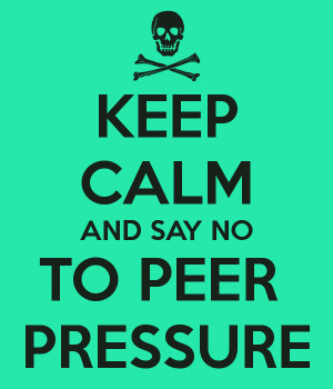 Peer Pressure Pictures Say no to peer pressure